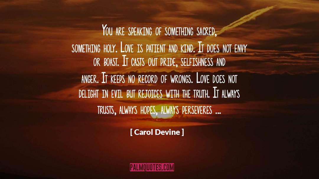 Selfishness quotes by Carol Devine