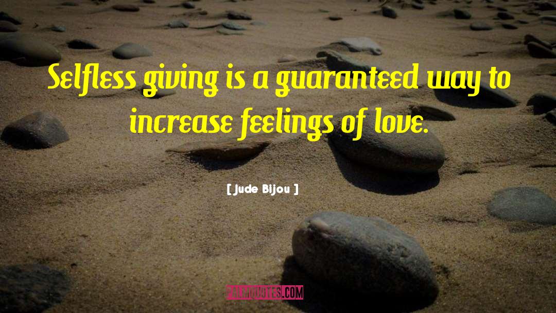 Selfless Giving quotes by Jude Bijou