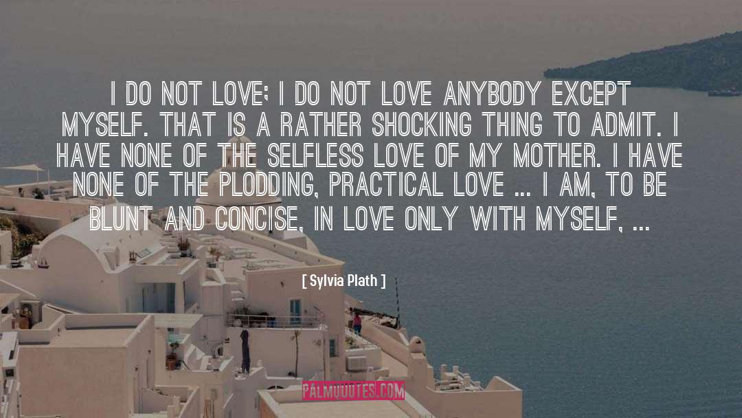 Selfless Love quotes by Sylvia Plath