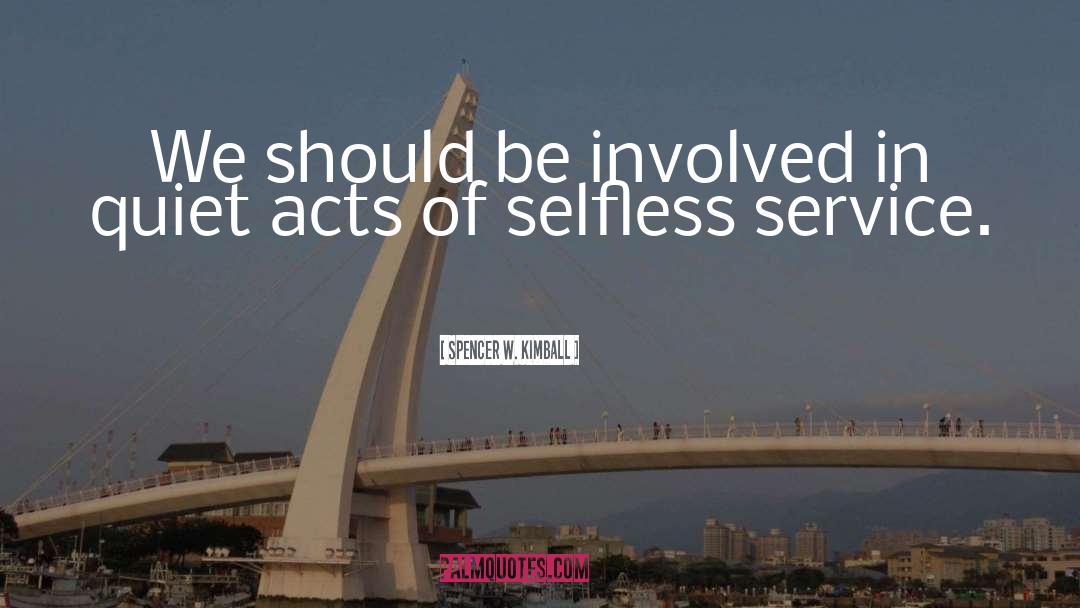 Selfless Service quotes by Spencer W. Kimball