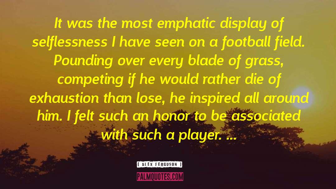 Selflessness quotes by Alex Ferguson
