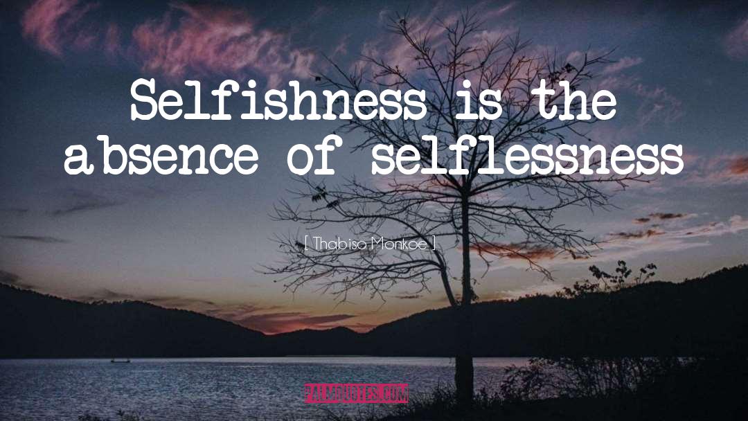 Selflessness quotes by Thabiso Monkoe