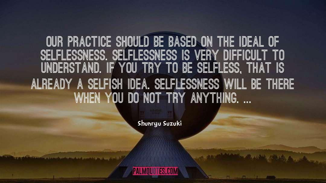 Selflessness quotes by Shunryu Suzuki