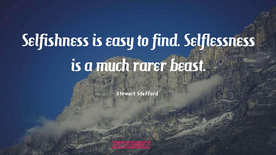 Selflessness quotes by Stewart Stafford
