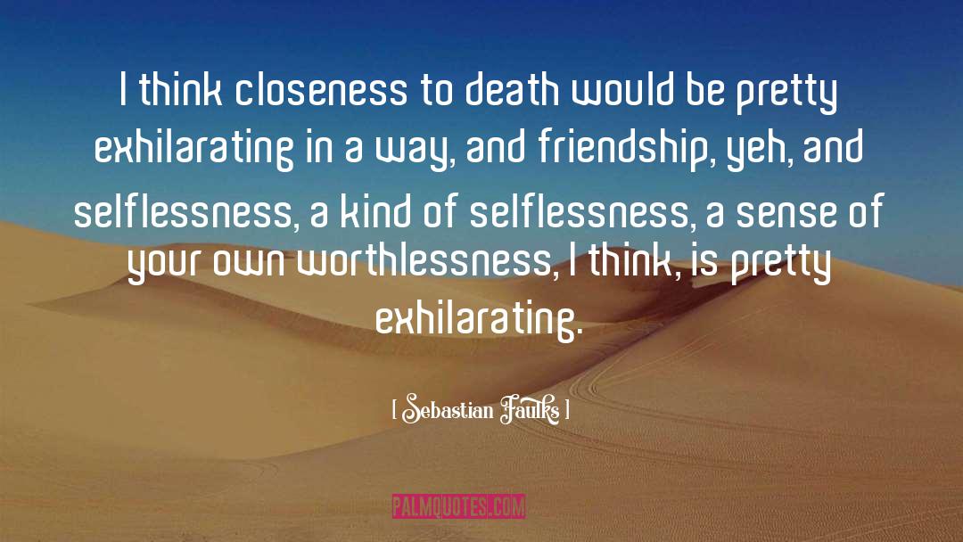 Selflessness quotes by Sebastian Faulks