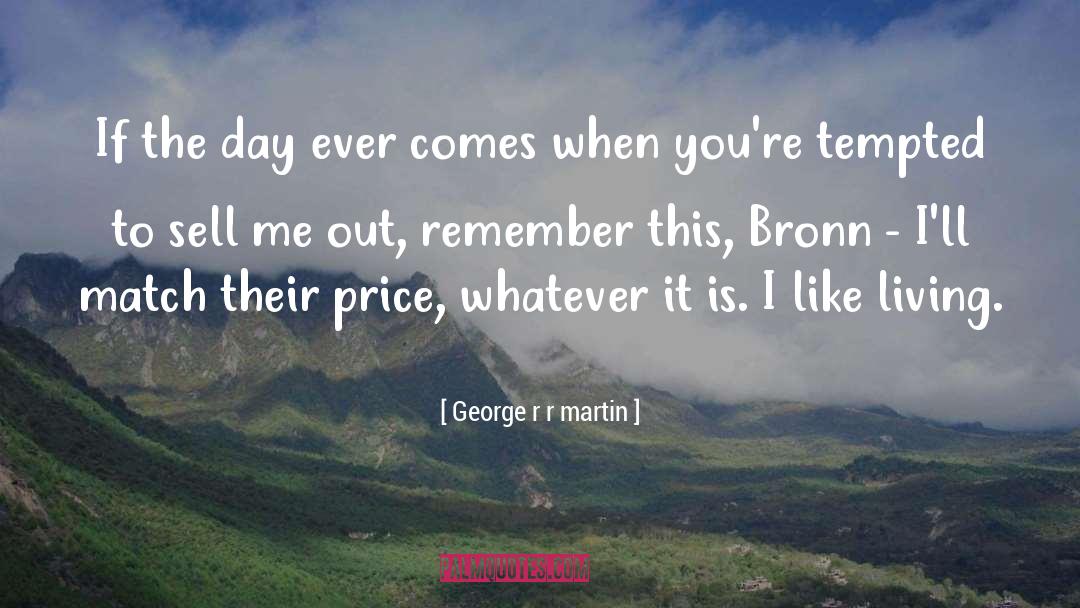 Sell Me Out quotes by George R R Martin