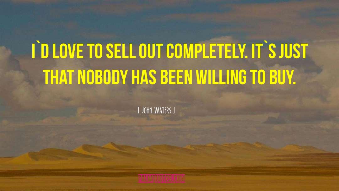 Sell Out quotes by John Waters