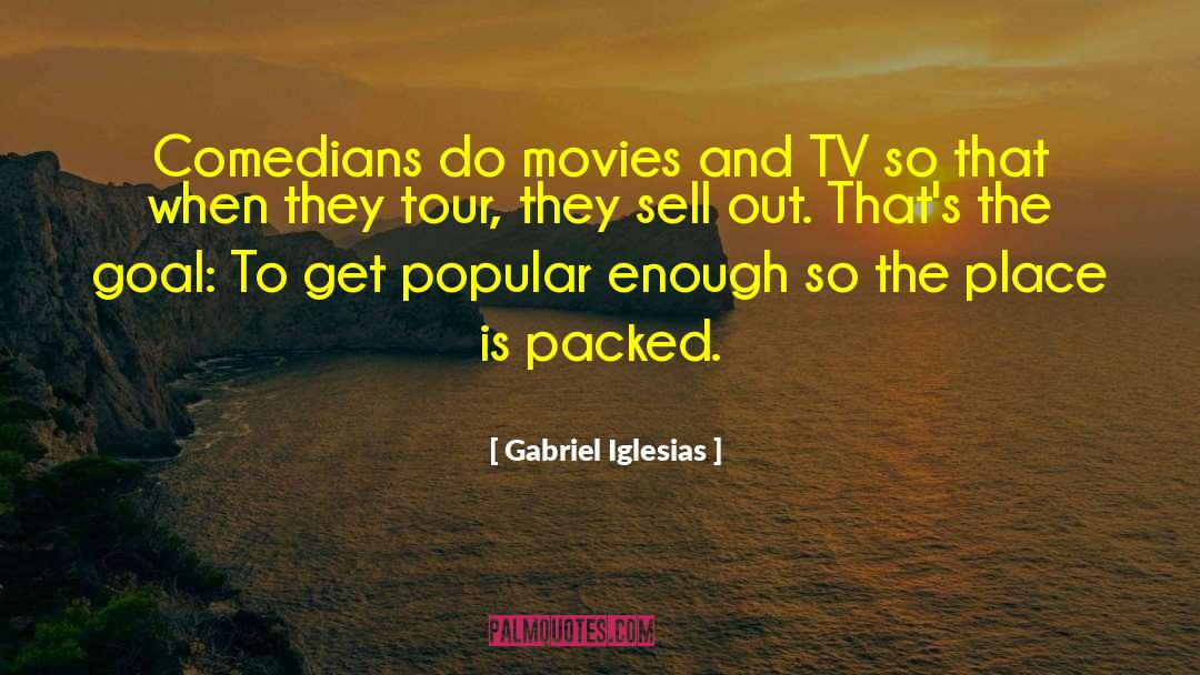 Sell Out quotes by Gabriel Iglesias