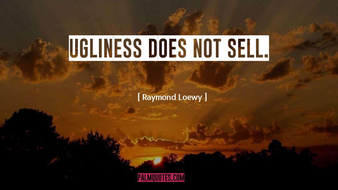 Sell quotes by Raymond Loewy