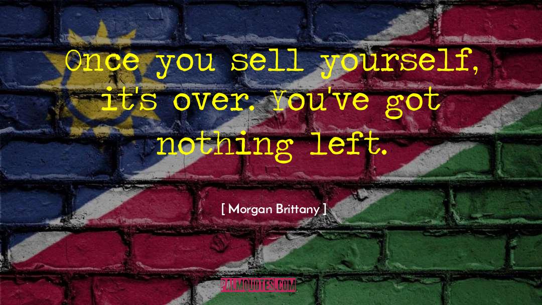 Sell Yourself quotes by Morgan Brittany