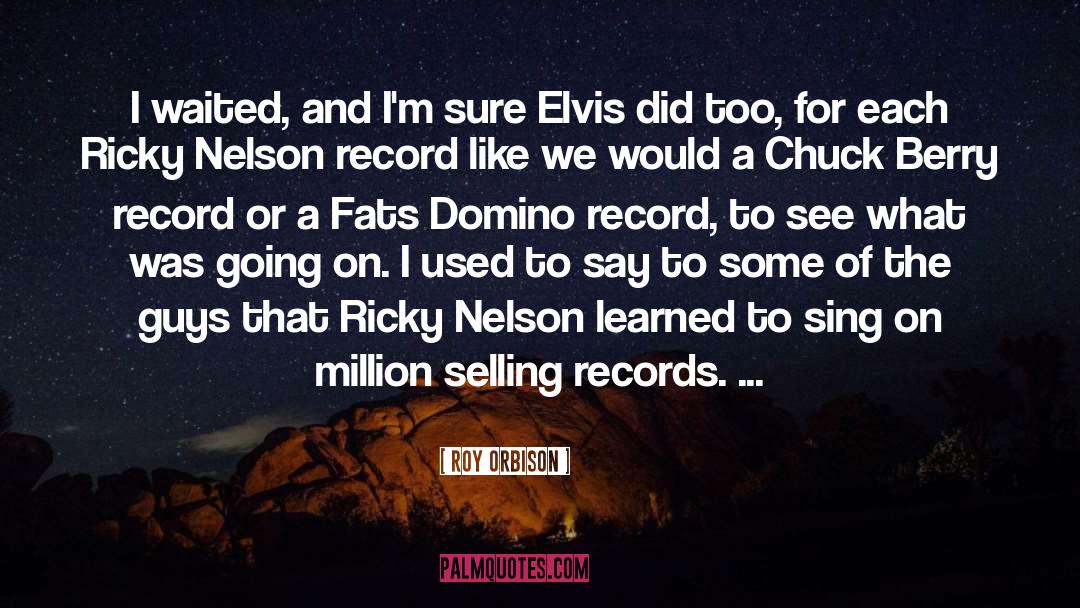 Selling More quotes by Roy Orbison