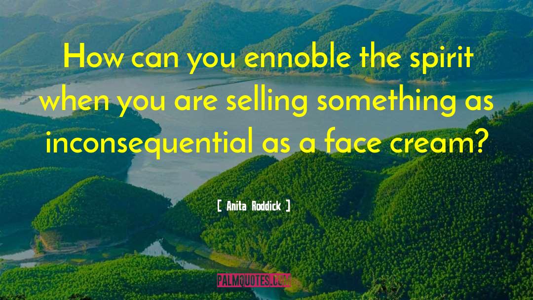 Selling Something quotes by Anita Roddick