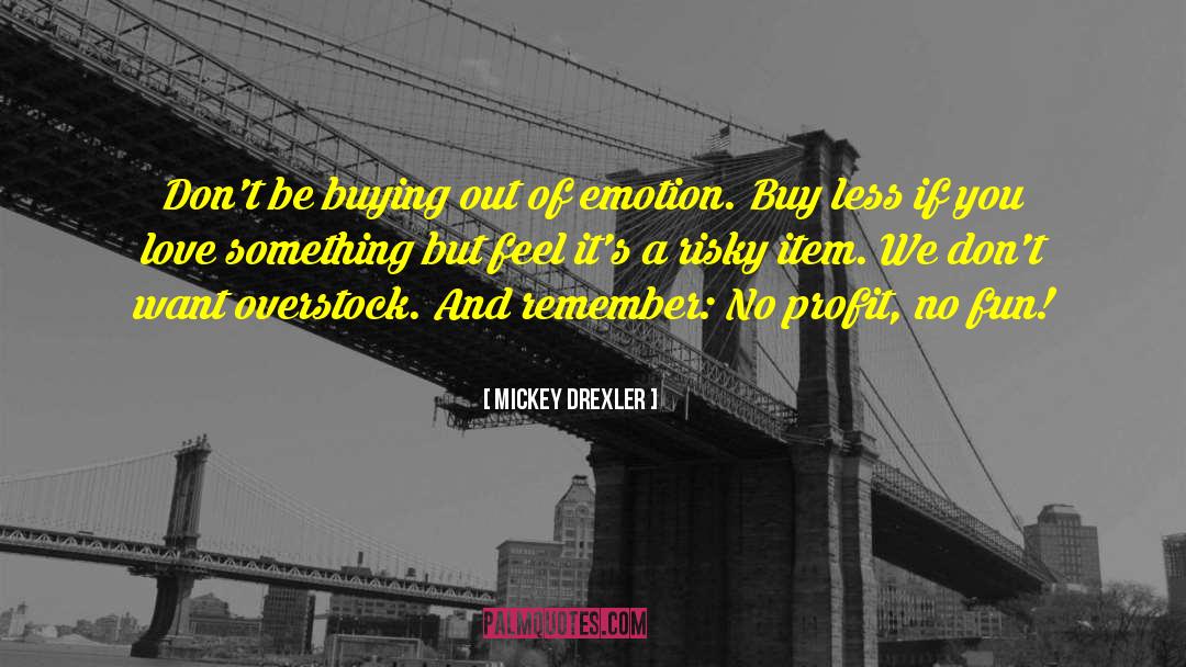 Selling Something quotes by Mickey Drexler