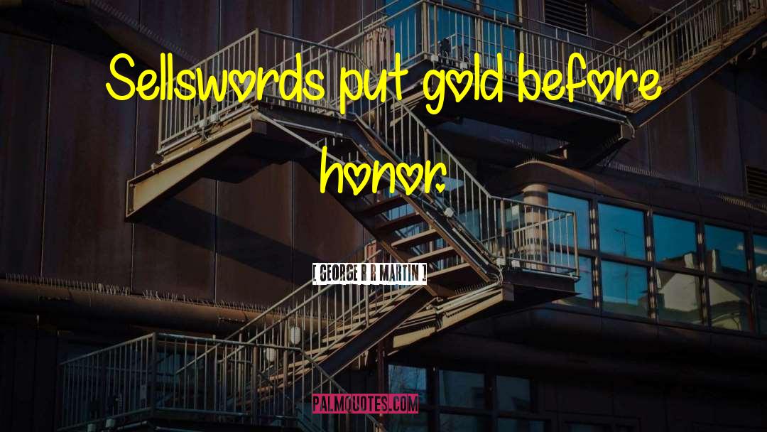 Sellswords quotes by George R R Martin