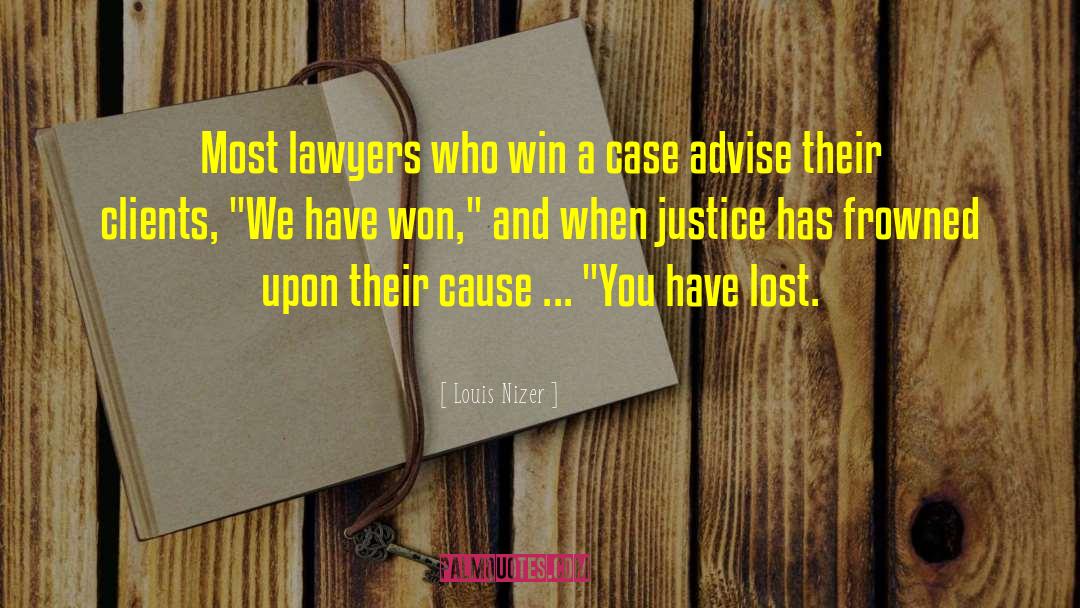 Semels Lawyer quotes by Louis Nizer