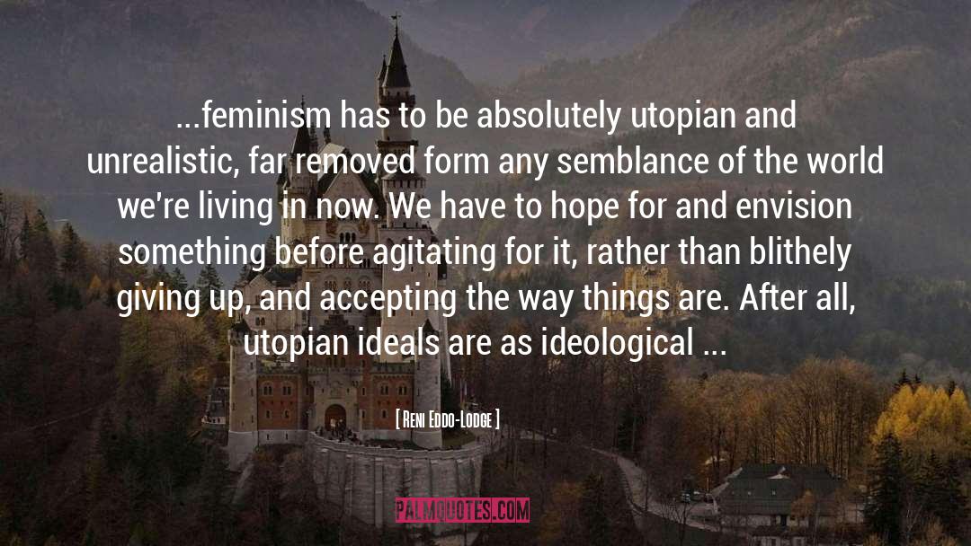 Semi Utopian quotes by Reni Eddo-Lodge
