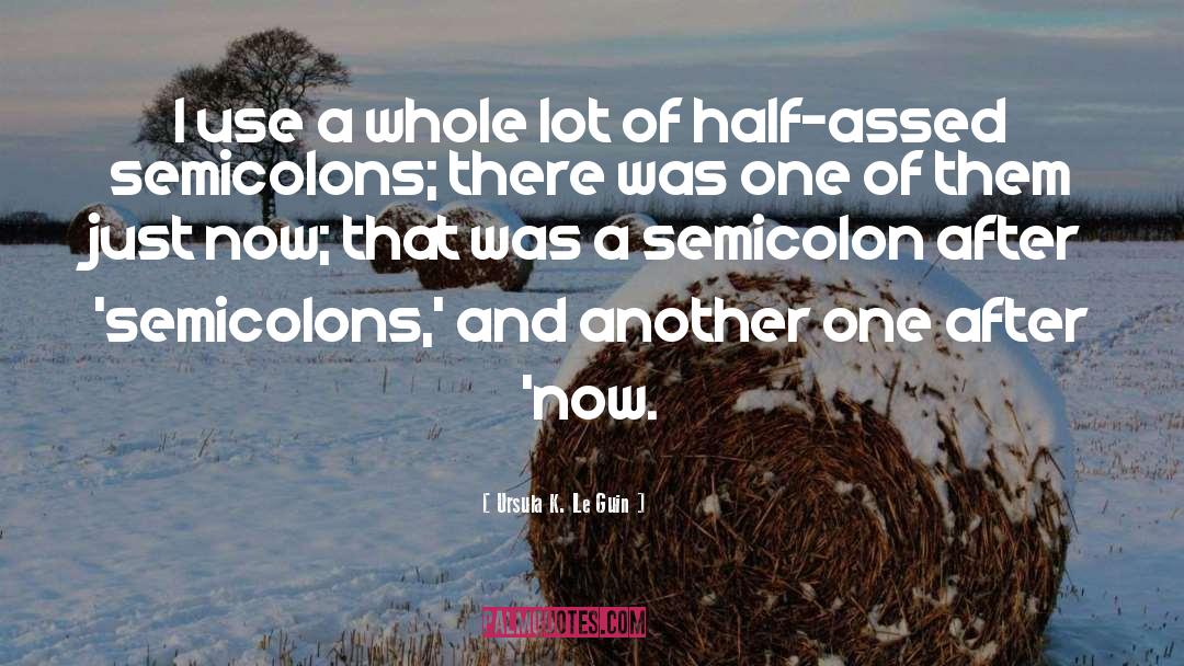 Semicolons quotes by Ursula K. Le Guin