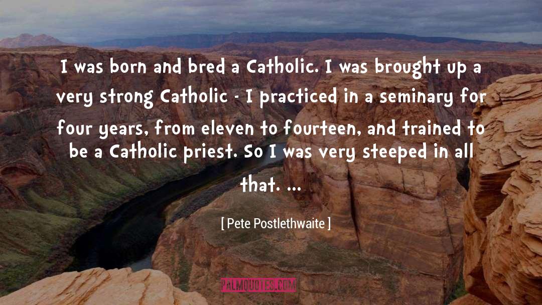 Seminary quotes by Pete Postlethwaite