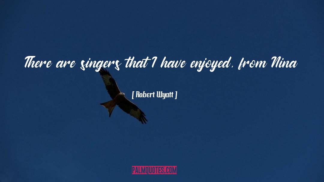 Semonski Singers quotes by Robert Wyatt