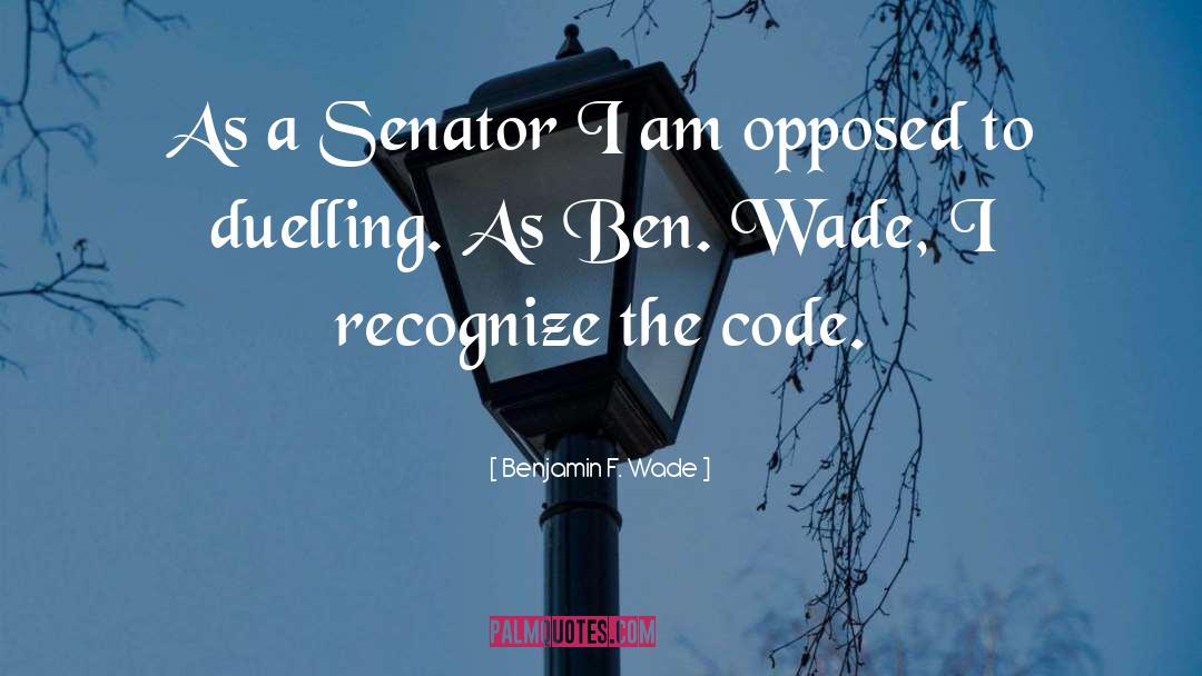 Senator Pococurante quotes by Benjamin F. Wade