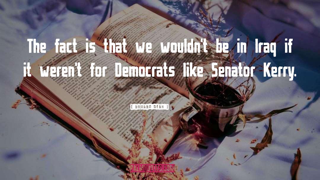 Senator quotes by Howard Dean