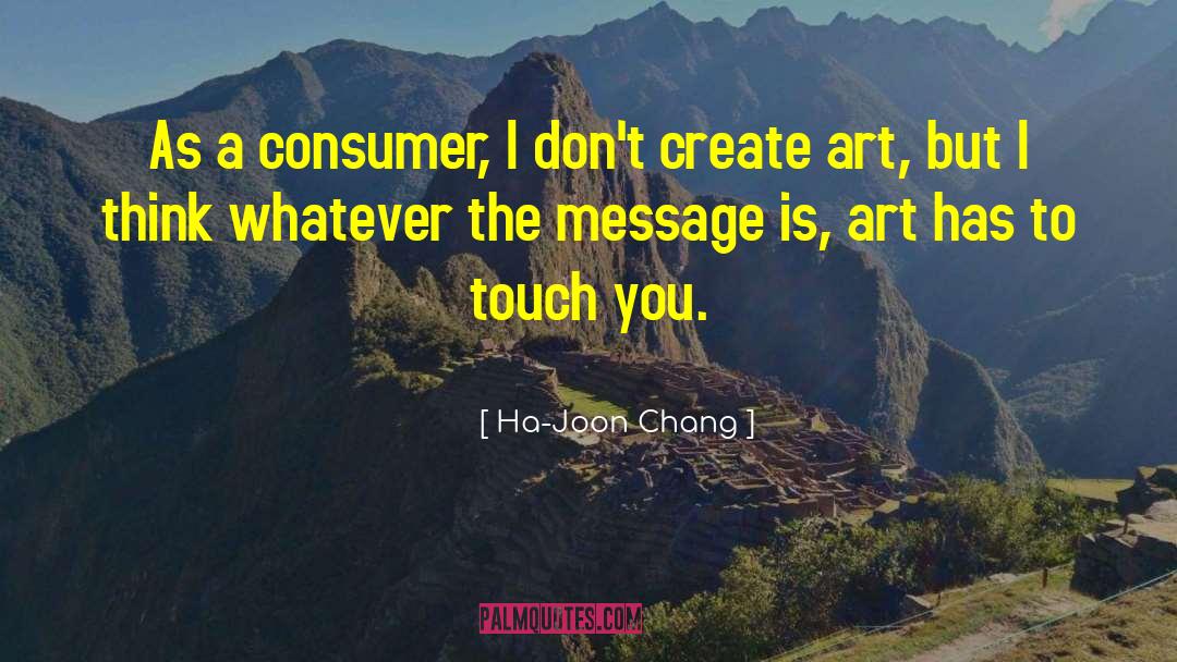 Sending A Message quotes by Ha-Joon Chang