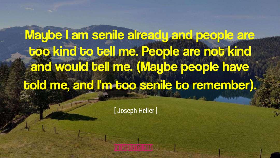 Senile quotes by Joseph Heller