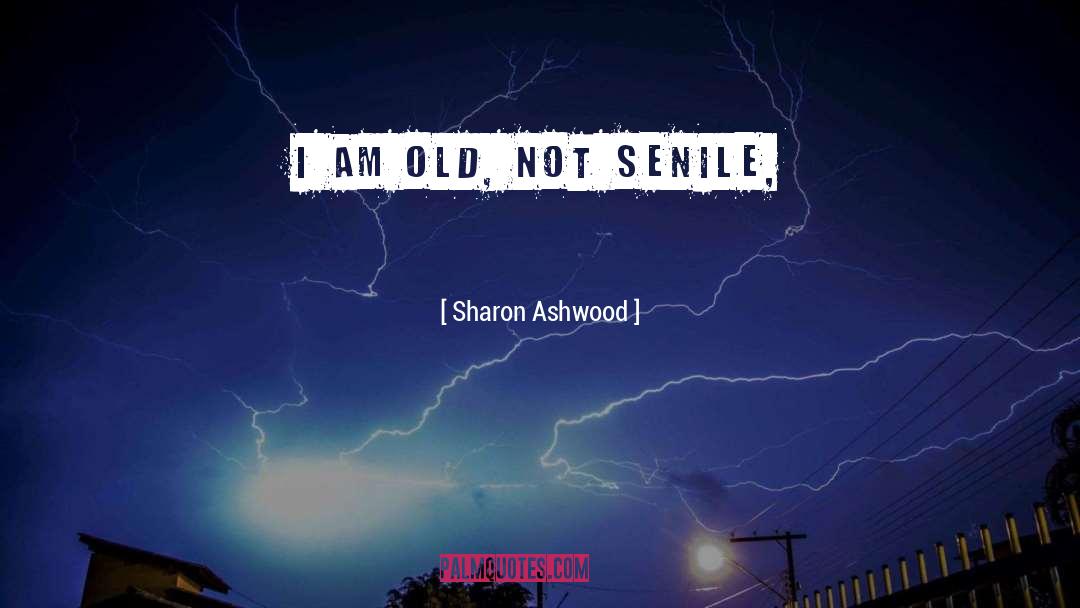 Senile quotes by Sharon Ashwood