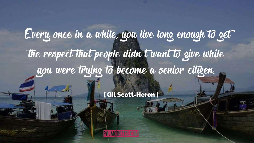 Senior Citizen Appreciation quotes by Gil Scott-Heron