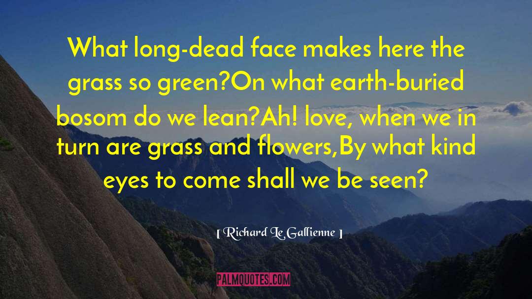 Senior Dead quotes by Richard Le Gallienne