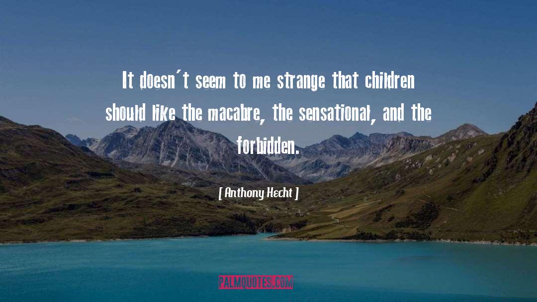 Sensational quotes by Anthony Hecht