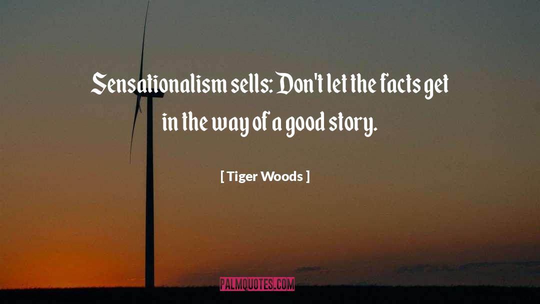 Sensationalism quotes by Tiger Woods