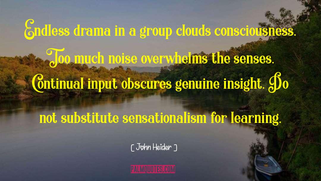 Sensationalism quotes by John Heider