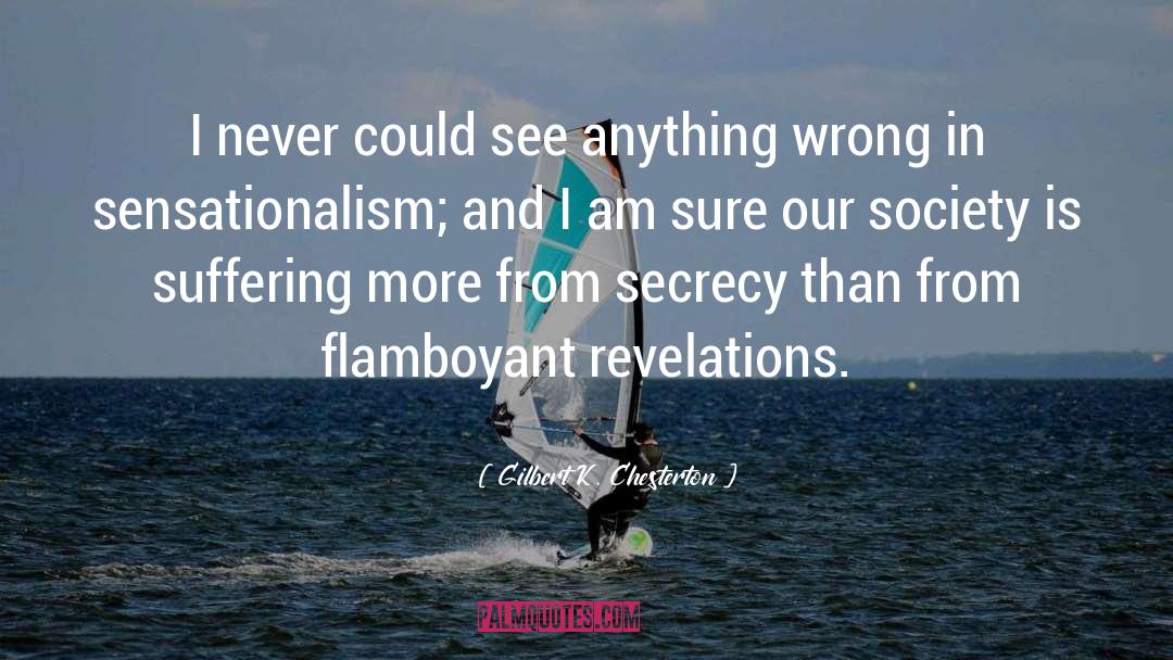 Sensationalism quotes by Gilbert K. Chesterton