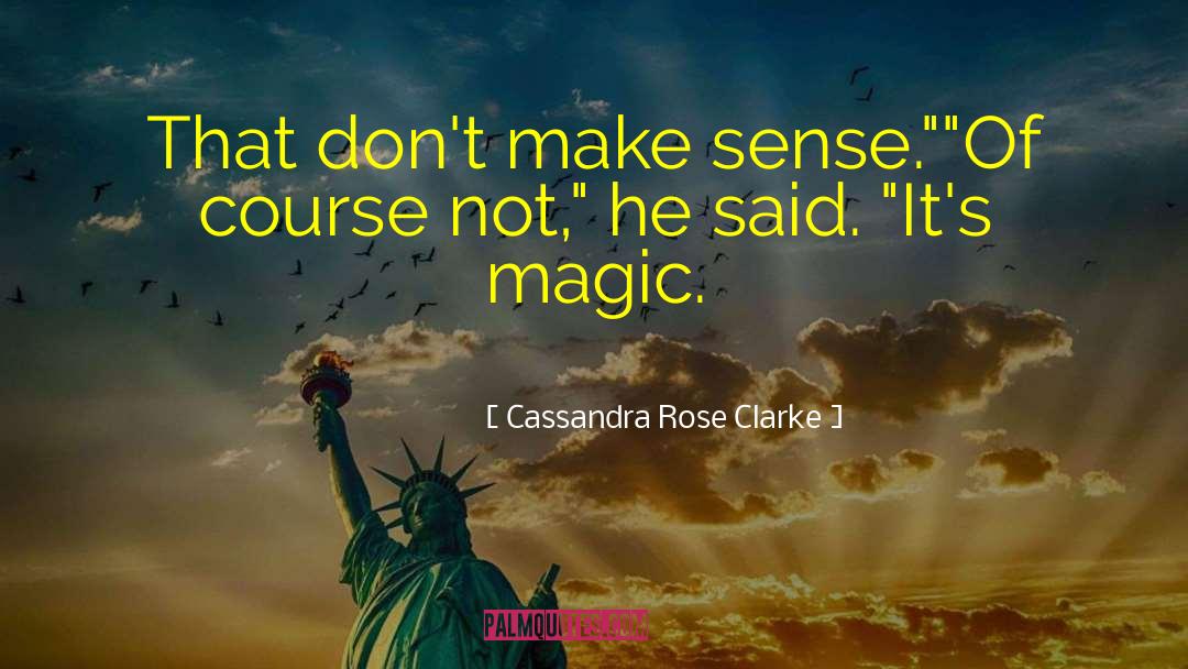 Sense And Magic quotes by Cassandra Rose Clarke