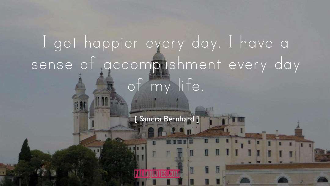 Sense Of Accomplishment quotes by Sandra Bernhard