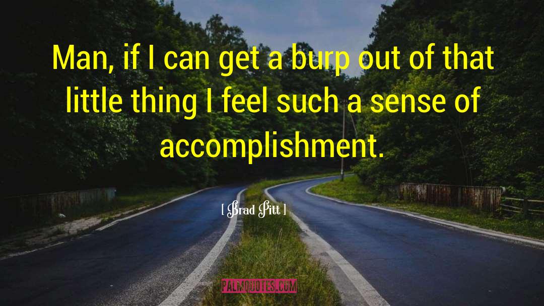 Sense Of Accomplishment quotes by Brad Pitt