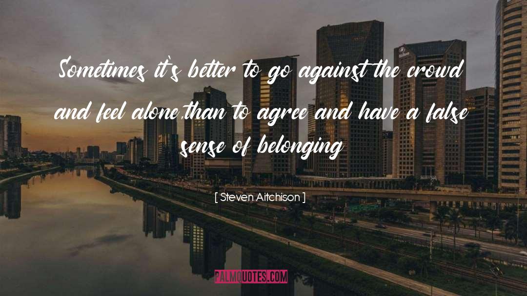 Sense Of Belonging quotes by Steven Aitchison