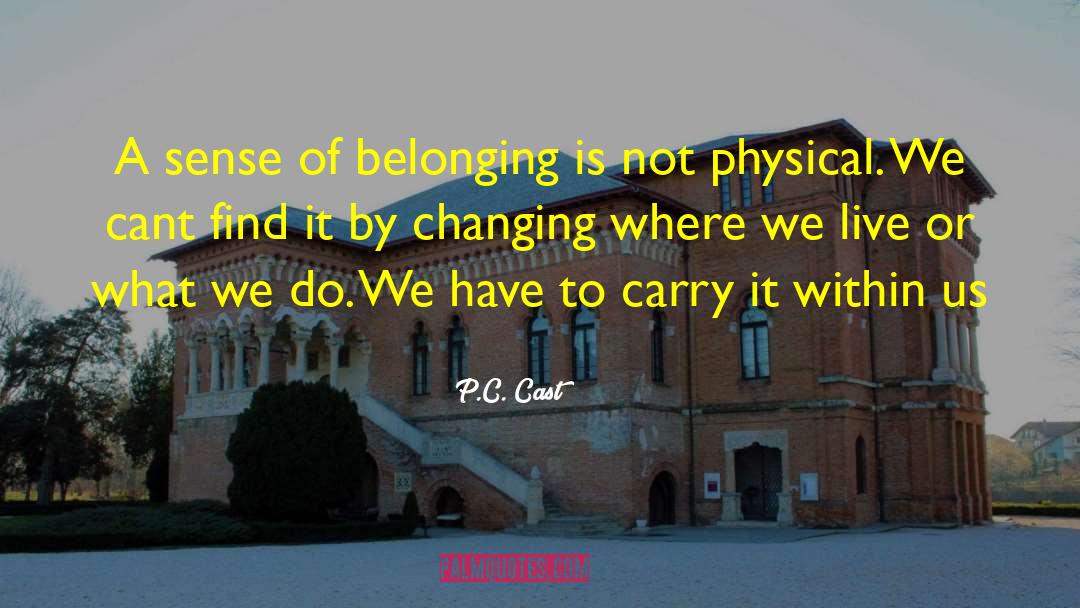 Sense Of Belonging quotes by P.C. Cast
