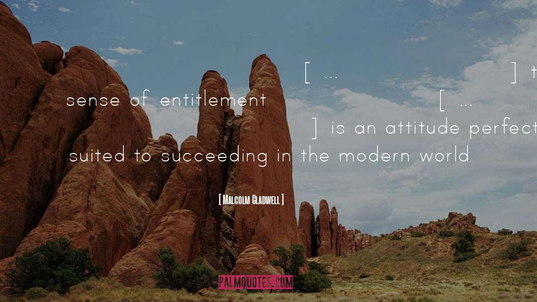 Sense Of Entitlement quotes by Malcolm Gladwell