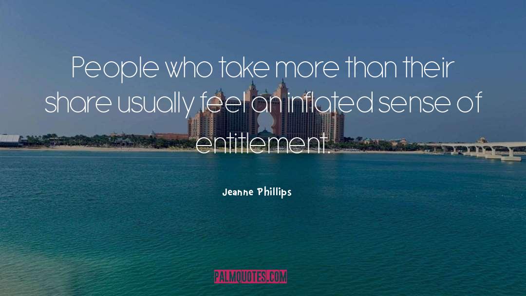 Sense Of Entitlement quotes by Jeanne Phillips