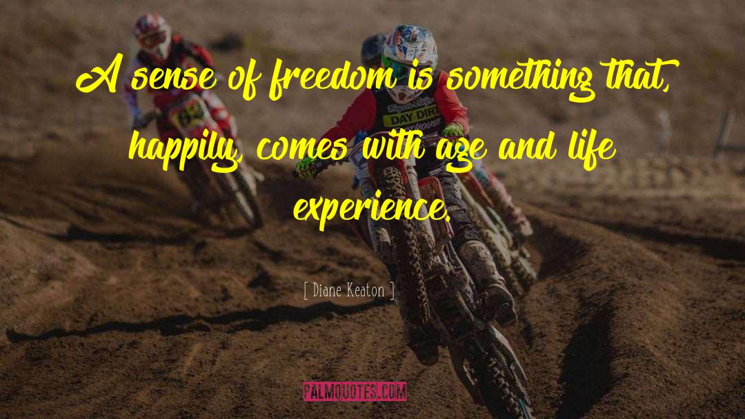 Sense Of Freedom quotes by Diane Keaton