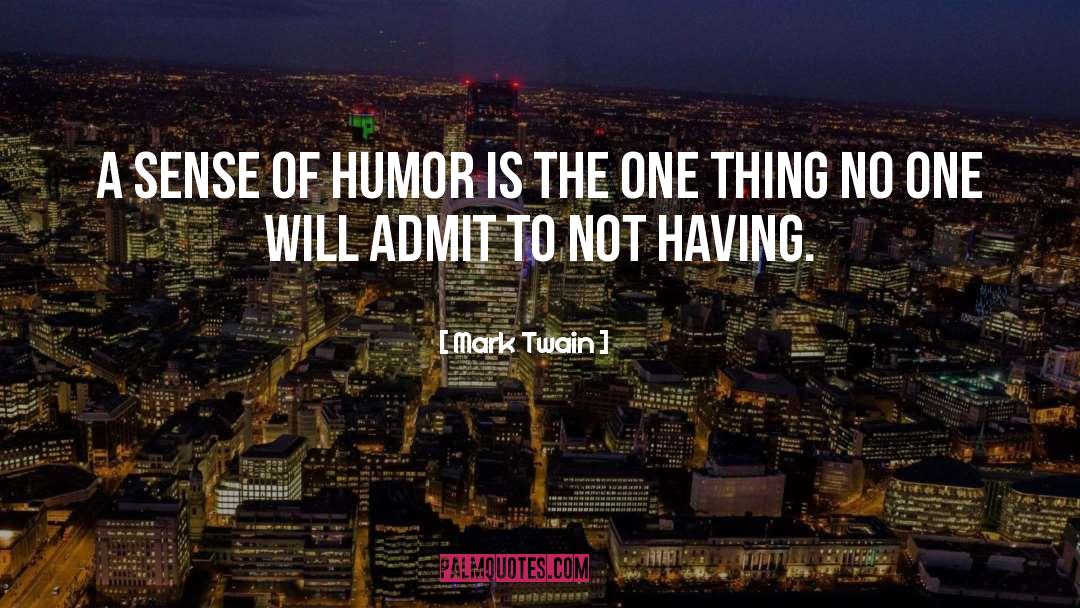 Sense Of Humor quotes by Mark Twain