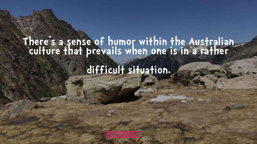 Sense Of Humor quotes by Guy Pearce