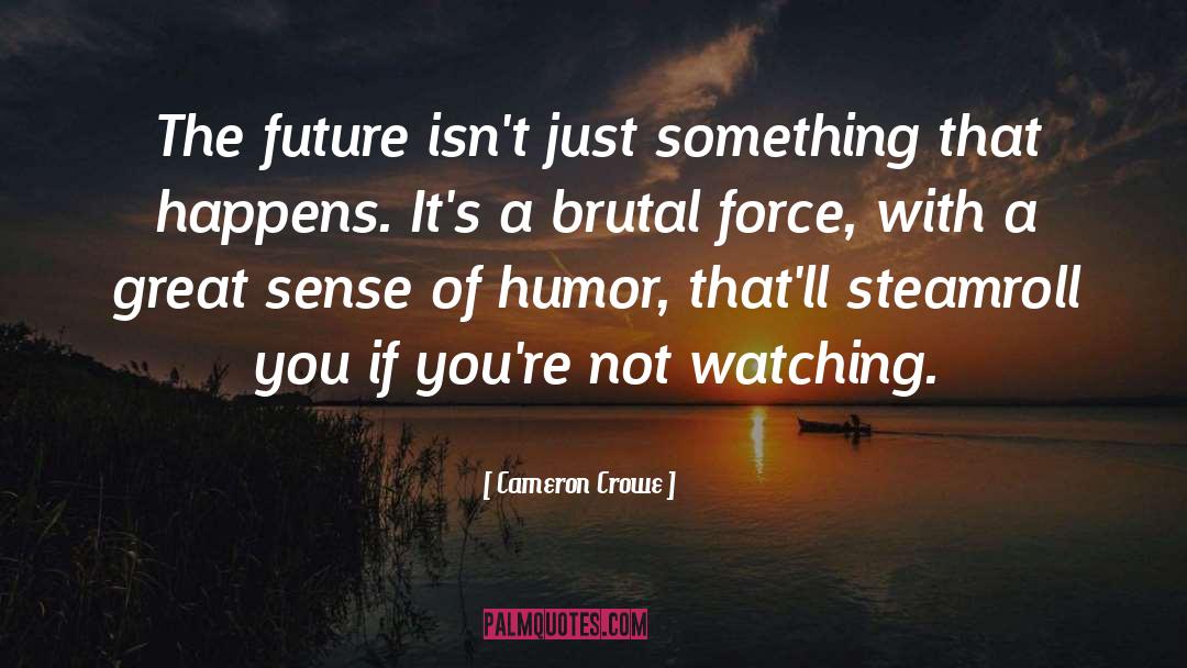 Sense Of Humor quotes by Cameron Crowe