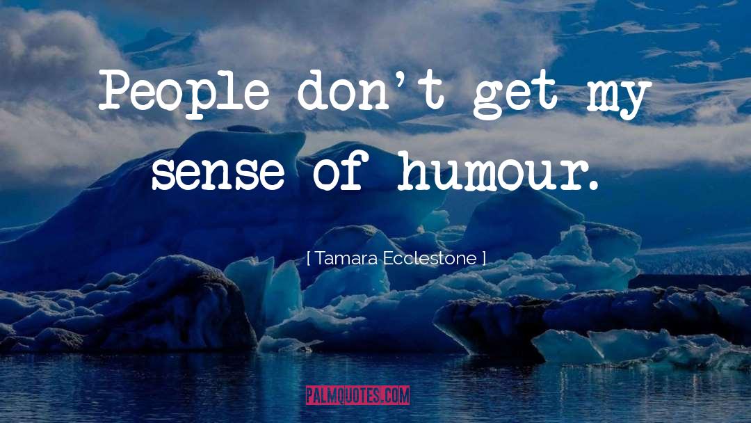 Sense Of Humour quotes by Tamara Ecclestone