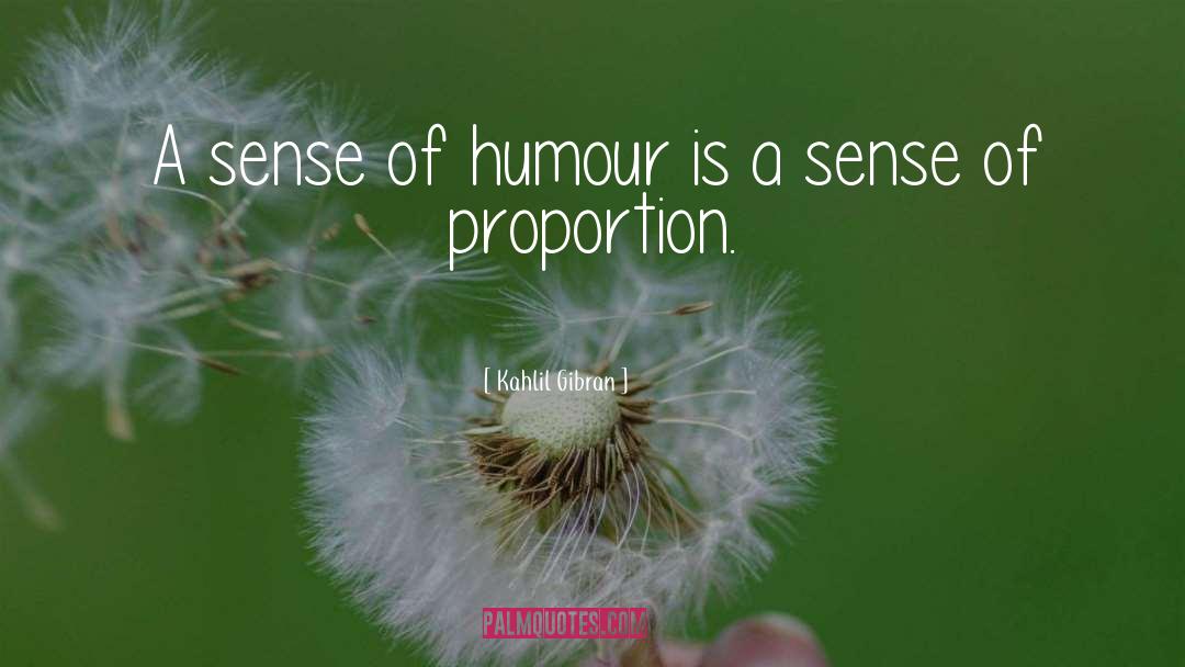 Sense Of Humour quotes by Kahlil Gibran