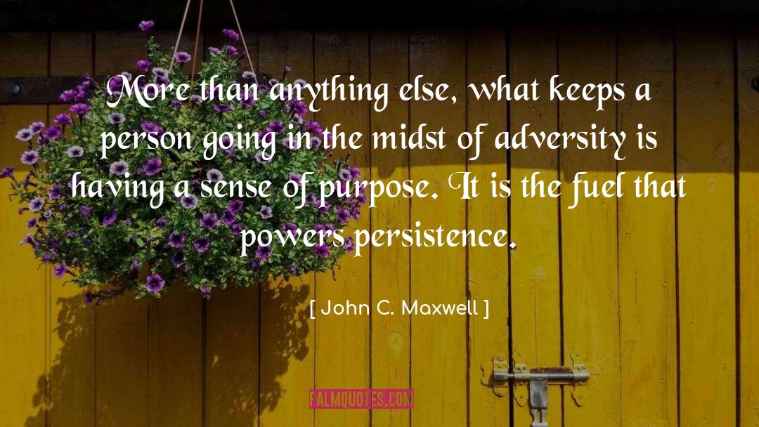 Sense Of Purpose quotes by John C. Maxwell