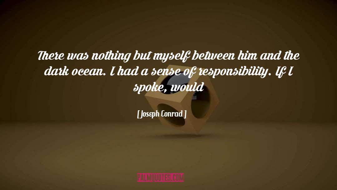 Sense Of Responsibility quotes by Joseph Conrad