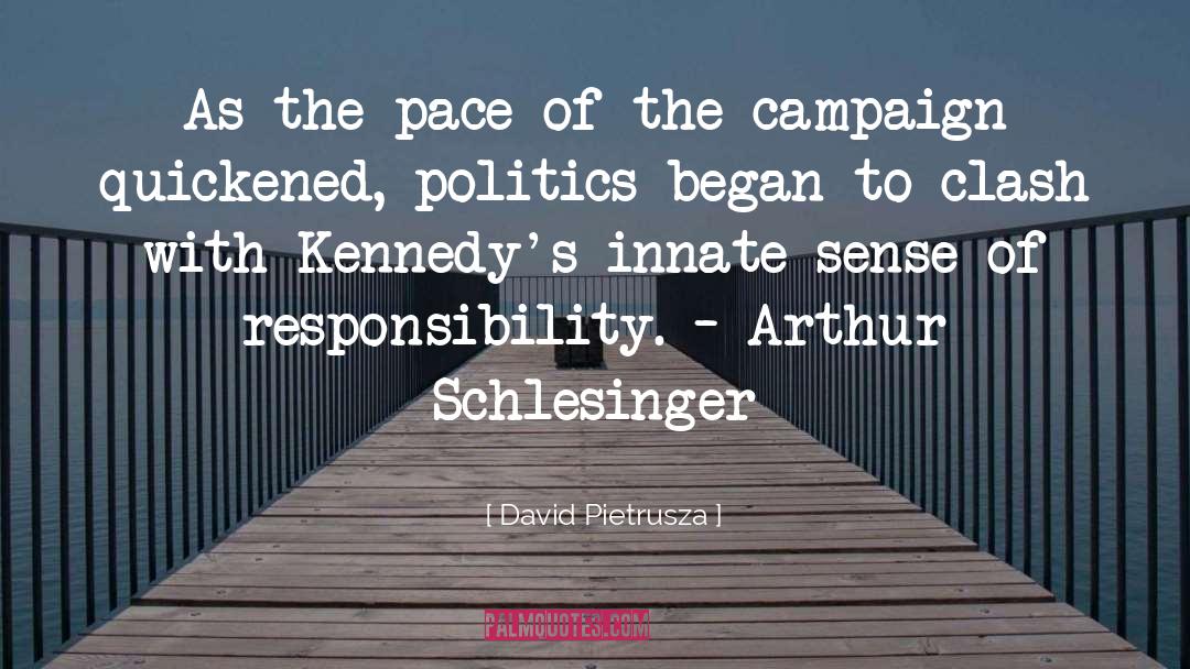 Sense Of Responsibility quotes by David Pietrusza